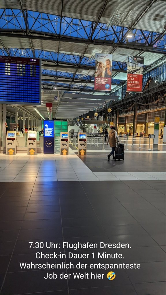 7:30 Uhr: Flughafen Dresden. Check-in Dauer 1 Minute. Wahrscheinlich der entspannteste Job der Welt hier 🤣