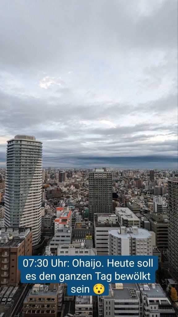 07:30 Uhr: Ohaijo. Heute soll es den ganzen Tag bewölkt sein 😯