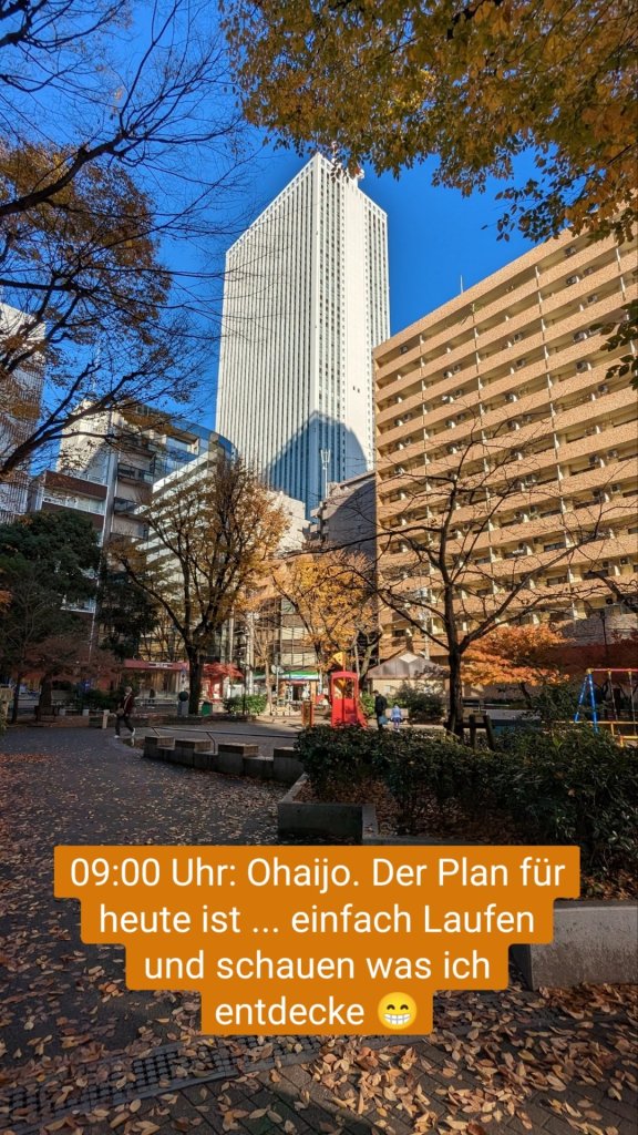 09:00 Uhr: Ohaijo. Der Plan für heute ist ... einfach Laufen und schauen was ich entdecke 😁